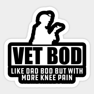 Veteran - Vet Bod Like dad bod but with more knee pain Sticker